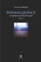 Poemas Quince: Compilaci�n po�tica de un a�o. Parte I 1708164626 Book Cover