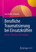Berufliche Traumatisierung bei Einsatzkräften: Erkennen, Verstehen und Bewältigen 3658511826 Book Cover