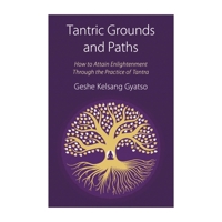 Tantric Grounds and Paths: How to Enter, Progress On, and Complete the Vajrayana Path 094800634X Book Cover