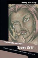 These Beautiful Brown Eyes: Or the Chronicles of a Blackwoman Who Thinks She's Got It Going on 0595260349 Book Cover