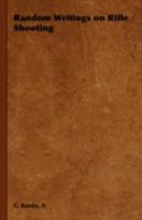 Random Writings on Rifle Shooting 1406799874 Book Cover