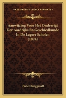 Aanwijzing Voor Het Onderrigt Der Aardrijks En Geschiedkunde In De Lagere Scholen (1824) 1160767564 Book Cover