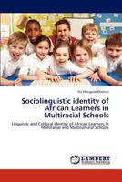 Sociolinguistic identity of African Learners in Multiracial Schools 384651022X Book Cover
