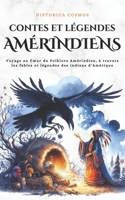 Contes et légendes Amérindiens: Voyage au Cœur du Folklore Amérindien, à travers les fables et légendes des indiens d’Amérique (Historica Cosmos) (French Edition) B0F3VK2NXX Book Cover
