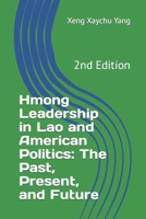 Hmong Leadership in Lao and American Politics: The Past, Present, and Future B0CF45RBQG Book Cover