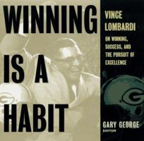 Winning Is A Habit: Vince Lombardi on Winning, Success, and the Pursuit of Excellence 0062702157 Book Cover