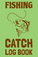 Fishing Catch Log Book: Fishing Log Notebook to record species, date and time, length, weight, bait or lure used, and location 1692585002 Book Cover