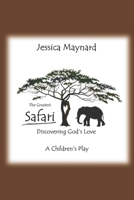 The Greatest Safari: Discovering God's Love B09TTQL34K Book Cover