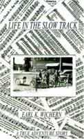 Life in the Slow Track: A True Adventure Story 1588202321 Book Cover