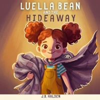 Luella Bean and the Hideaway: A Children's Book About Embarrassment, Confidence, and Being Brave Enough to Be Seen (Ages 3-8) (Luella Bean's Imagination) B0H6Q2YB7V Book Cover