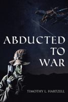 Abducted to War 1480846686 Book Cover