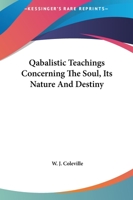 Qabalistic Teachings Concerning The Soul, Its Nature And Destiny 1425309453 Book Cover