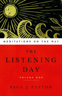 The Listening Day: Meditations on the Way, Volume One 0997066962 Book Cover