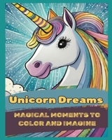 Unicorn Dreams: Magical Moments to Color and Imagine B0CRPWS4N7 Book Cover