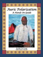 Auric Polarization: A Hands on Guide 1426952597 Book Cover