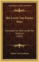 Het Leven Van Paulus Buys: Advocaat Van Den Lande Van Holland (1895) 1160104271 Book Cover