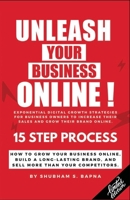 Unleash Your Business Online!: How To Grow Your Business Online. Build A Long Lasting Brand And Sell More Than your Competitors. B08DSV9RKR Book Cover