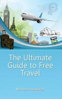 The Ultimate Guide to Free Travel 1502789108 Book Cover