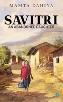 Savitri; An Abandoned Daughter 9353475767 Book Cover