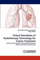 Virtual Simulation of Radiotherapy Technology for Cancer Treatment 3844300708 Book Cover
