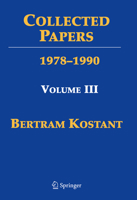 Collected Papers of Bertram Kostant: Volume III 1979-1988 0387095861 Book Cover