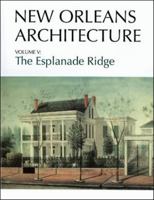 New Orleans Architecture Vol V: The Esplanade Ridge 1565540727 Book Cover