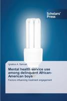 Mental Health Service Use Among Delinquent African-American Boys 363970567X Book Cover