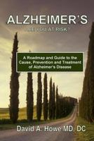 Alzheimer's, Are You At Risk?: A Roadmap and Guide to the Cause, Prevention, and Treatment of Alzheimer's Disease 1543266924 Book Cover