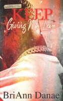 Keep Giving Me Love B0DBK4H6RV Book Cover