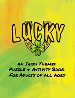 Lucky | An Irish Themed Puzzle & Activity Book for Adults of All Ages: 40 Puzzles, Mazes and Coloring Designs B085D6YVL4 Book Cover