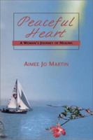 Peaceful Heart: A Woman's Journey of Healing 0887394329 Book Cover