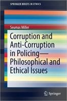 Corruption and Anti-Corruption in Policing Philosophical and Ethical Issues 3319469908 Book Cover