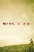 Why Shoot the Teacher 0771015992 Book Cover