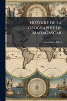 Histoire de la gÃ(c)ographie de Madagascar (French Edition) 1024128849 Book Cover