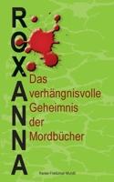 Roxanna: Das verhängnisvolle Geheimnis der Mordbücher 3749429944 Book Cover