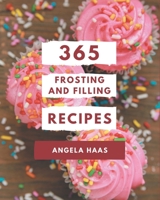 365 Frosting and Filling Recipes: Everything You Need in One Frosting and Filling Cookbook! B08L3XBW97 Book Cover