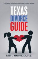 Texas Divorce Guide: Everything You Need to Know about Divorce in Texas 1480853798 Book Cover