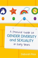 A Practical Guide to Gender Diversity and Sexuality in Early Years 1785922890 Book Cover