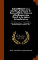 Index of Presbyterian Ministers, Containing the Names of All the Ministers of the Presbyterian Church in the United States of America: With References 1377707040 Book Cover