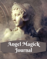 Angel Magick: Document Your Damon Brand Angel Magick, 8x10 130 Pages Journal, Combination Of Printed Notes Pages and Blank Pages.  This Journal Is In ... To Facilitate Documenting Your Magick Journey 1696466806 Book Cover