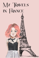My Travels in France: A Journal to record your trip 1700471074 Book Cover