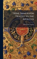 Trine Immersion Traced to the Apostles 1025224108 Book Cover
