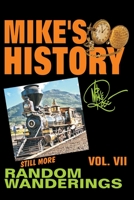 Mike's History, Volume VII: Still More Random Wanderings B08MSLXJ7N Book Cover