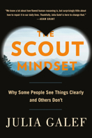 The Scout Mindset: Why Some People See Things Clearly and Others Don't 034942764X Book Cover