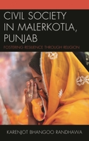 Civil Society in Malerkotla, Punjab: Fostering Resilience through Religion 0739167375 Book Cover
