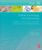 Particle Technology and Engineering: An Engineer's Guide to Particles, Powders and Multiphase Systems 0080983375 Book Cover