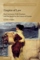 Empire of Law: Nazi Germany, Exile Scholars and the Battle for the Future of Europe 1108483631 Book Cover