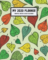 My 2020 Calendar Planner: Leaf 2020 Daily, Weekly & Monthly Calendar Planner | January to December | 110 Pages (8x10) 1711871370 Book Cover