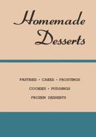 Homemade Desserts: The CLASSIC Recipes for Pastries, Cakes, Frostings, Cookies, Puddings and Frozen Desserts 1796571857 Book Cover
