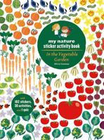 In the Vegetable Garden: My Nature Sticker Activity Book (Ages 5 and up, with 102 stickers, 24 activities, and 1 quiz) 1616895713 Book Cover